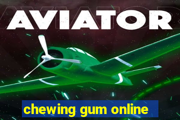 chewing gum online